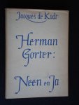 Kadt, Jacques de - Herman Gorter: Neen en Ja