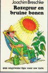 Breschke, Joachim - Rozegeur en bruine bonen - 999 ongewone tips voor uw tuin