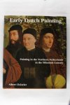 Châtelet, Albert - Early Dutch Painting. Painting in the Northern Netherlands in the Fifteenth Century (4 foto's)