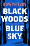 Eowyn Ivey - Black Woods, Blue Sky