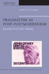 Larry A. Hickman - Pragmatism As Post-Postmodernism