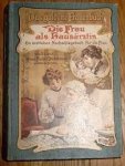 Fischer-Dückelmann, Anna - Die frau als hausärtztin. Ein ärtztliches nachslagebuch für die frau. Jubiläums-aulage Fischer-Dückelmann, Anna - Die frau als hausärtztin. Ein ärtztliches nachslagebuch für die frau. Jubiläums-aulage