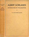 Gulden, Pieter Hendrik van der. - Albert Görlands systematische Philosophie.