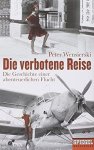 Peter Wensierski - Die verbotene Reise