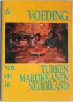 Meijs Jos, Bijman Carina, Peters Sperty - De voeding van Turken en Marokkanen in Nederland De voedingsgewoonten van Turken en Marokkanen de bereidingswijze van gerechten en adviezen voor het geven van voedingsvoorlichting