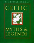 Taylor, Ken & Joules. - The little book of Celtic myths & legends
