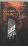 Richard Rubenstein 83765 - Kinderen van Aristoteles hoe christenen, moslims en joden verlichting brachten in de donkere Middeleeuwen