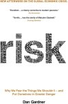 Dan Gardner - Risk Why we fear the things we shouldn't - and put ourselves in greater danger