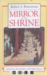 Robert A. Rosenstone - Mirror in the Shrine. American Encounters with Meiji Japan