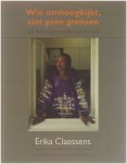 Erika Claessens - Wie omhoog kijkt, ziet geen grenzen 22 hoopgevende verhalen