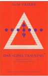 Friebe, G + M - Das Alpha-Training : Die Original-Methode \Dass Unbewusste entschleiert sich\""