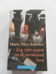 Barroso, Maria Alice - Zeg zijn naam en ik vermoord hem