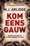 J. Arlidge M - Kom eens gauw - Doe het licht niet uit. Hij komt wanneer je slaapt. J. Arlidge M - Kom eens gauw - Doe het licht niet uit. Hij komt wanneer je slaapt.