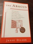 Dilson, Jesse - The Abacus / The Worlds First Computing System: Where It Comes From, How It Works,and How to Use Itto Perform Matematical Feats Great and Small