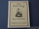 Ernst Barlach. - Der Tote Tag. Drama in Fünf Akten.