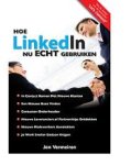 Vermeiren, Jan , Verdonck, Bert - Hoe LinkedIn nu ECHT gebruiken. Ontdek de ware kracht van LinkedIn en hoe het als hefboom te gebruiken voor je bedrijf en carriere