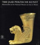 SEIPEL,  Wilfried. - 7000 JAAR PERZISCHE KUNST. MEESTERWERKEN UIT HET NATIONAAL MUSEUM VAN IRAN IN TEHERAN.