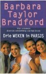 Bradford, Barbara Taylor - Drie WEKEN in PARIJS / vier vrouwen doen de ontdekking van hun leven