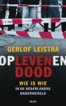 Gerlof Leistra 72569 - Op leven en dood wie is wie in de Nederlandse onderwereld