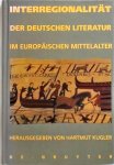 Kugler, Hartmut (Hg.) - Interregionalität der deutschen Literatur im europäischen Mittelalter