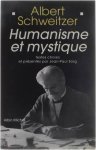 Albert Schweitzer - Humanisme et mystique