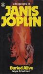 Friedman, Myra - Buried alive, a biography of Janis Joplin