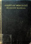 Cornell, F.M. and A.C. Hoffman - American Merchant Seaman's Manual 1941 For Seaman by Seaman