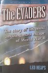 Heaps, Leo - The Evaders: The Story of the Most Amazing Mass Escapes of World War II