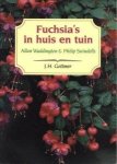 Waddington, Allan / Swindells, Philip - Fuchsia`s in huis en tuin.