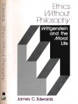 Edwards, James C. - Ethics without Philosophy: Wittgenstein and the moral life.