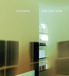 Jonathan Crary, Russell Ferguson, Holly Myers - Uta Barth - The Long Now
