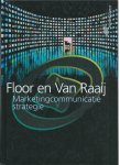 Floor en van Raaij - Marketingcommunicatie strategie
