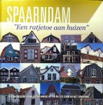 Balm , Peter . & vele anderen . [ ISBN 9789081417716 ] 0613 - Spaarndam een Ratjetoe aan Huizen . ( Vierhonderd jaar bebouwing op en bij de dam in het Spaarne . ) In dit boek wordt, voor zover te achterhalen is, van ieder huis of huizenblok in Spaarndam ( oost en west ) de geschiedenis beschreven. -