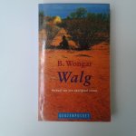 Wongar, B. - Walg, Verhaal van een aboriginal vrouw