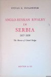 Pavlowitch, Stevan K. - Anglo-Russian rivalry in Serbia 1837-1839: The mission of Colonel Hodges