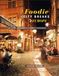 Richard Mellor - Foodie City Breaks: Europe 25 Cities, 250 Essential Eating Experiences