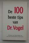VOGEL, DR., - De 100 beste tips van Dr. Vogel.