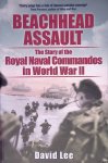 Lee, David - Beachhead Assault: The Story of the Royal Naval Commandos in World War II
