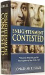 ISRAEL, J.I. - Enlightenment contested. Philosophy, modernity and the emancipation of man, 1670-1752.