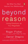 Roger Fisher, Daniel Shapiro - Beyond Reason Using Emotions as You Negotiate