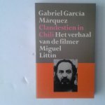 Márquez, Gabriel Garcia - Clandestien in Chili ; Het verhaal van de filmer Miquel Littín