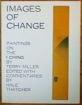 Miller, Terry / Thatcher, Hale (commentaries) - Images of change / Paintings on the I Ching