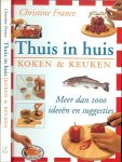 France, Christine (Vertaling: Hennie Franssen & Kien Seebregts - Thuis in huis. Koken & Keuken. Meer dan 1000 ideeen en suggesties. Rijk geillustreerd  met heel veel foto's