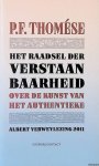 Thomése, P.F. - Het raadsel der verstaanbaarheid: Over de kunst van het authentieke - Albert Verweylezing 2011