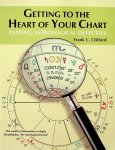 Clifford, Frank C. - Getting to the Heart of Your Chart. Playing Astrological Detective Clifford, Frank C. - Getting to the Heart of Your Chart. Playing Astrological Detective