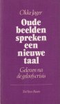 Jager, Okke - Oude beelden spreken een nieuwe taal. Geloven na de geloofscrisis