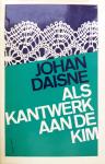 Daisne, Johan - Als kantwerk aan de kim (Een roman van de Stille Week)