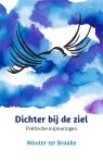 Wouter ter Braake - Dichter bij de ziel