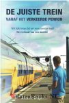 Heijboer, Jolande - De juiste trein vanaf het verkeerde perron (Het lijkt erop dat uw zoon kanker heeft... Het verhaal van een moeder)