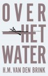 H.M. van den Brink, H.M. van den Brink - Over het water